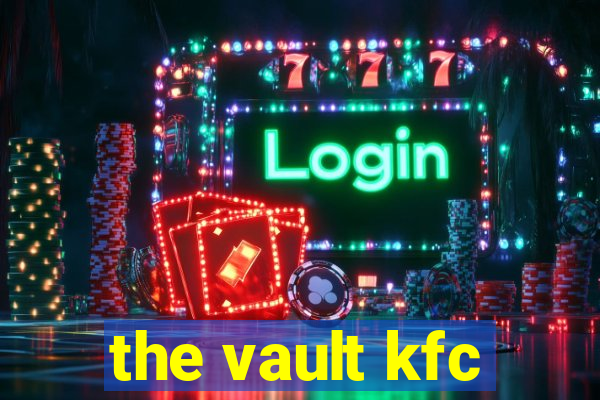 the vault kfc